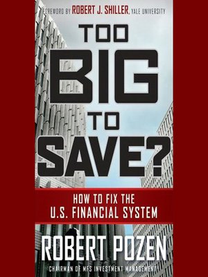 cover image of Too Big to Save? How to Fix the U.S. Financial System